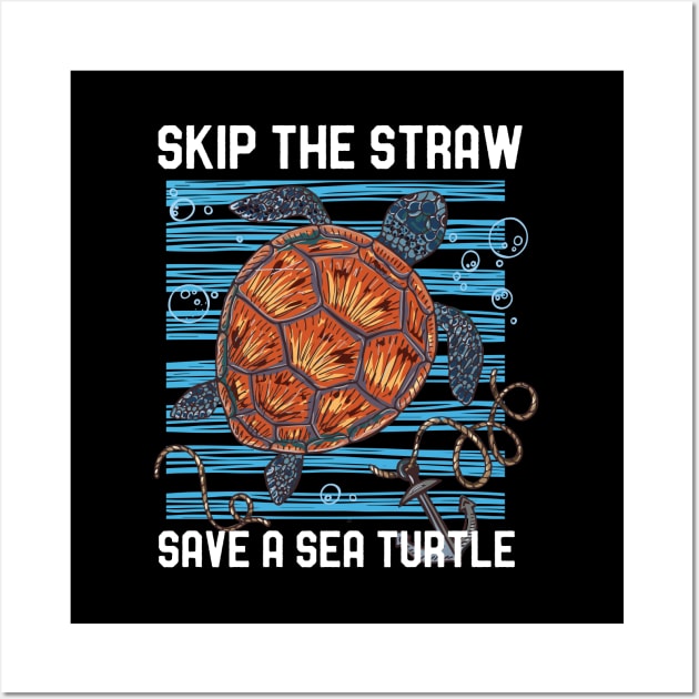 Skip The Straw Save A Sea Turtle Save The Ocean Wall Art by mrsmitful01